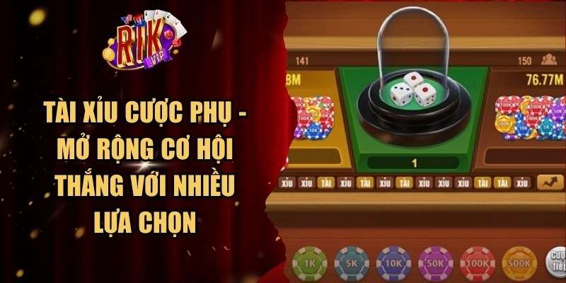 Tài Xỉu Cược Phụ